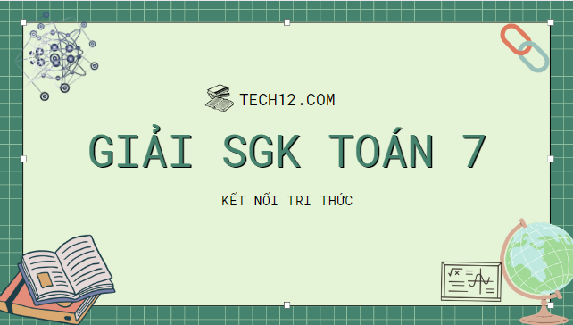 Giải toán 7 kết nối tri thức | Giải sgk toán 7 kết nối mới