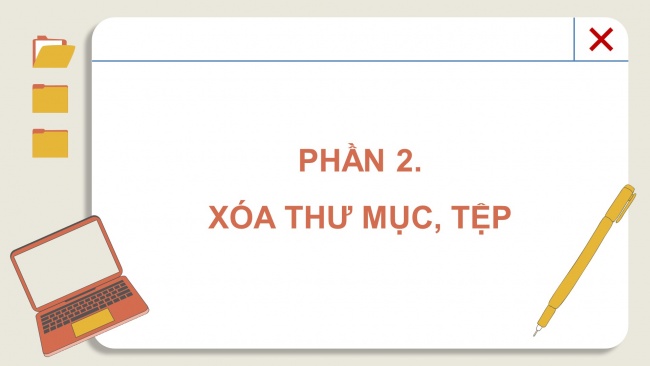 Soạn giáo án điện tử tin học 4 cánh diều Chủ đề C2 Bài 1: Tạo và xoá thư mục, đổi tên và xoá tệp