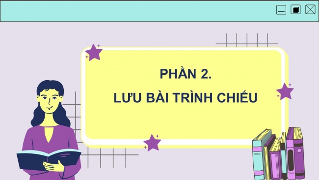 Soạn giáo án điện tử tin học 4 cánh diều Chủ đề E1 Bài 3: Hiệu ứng chuyển trang chiếu