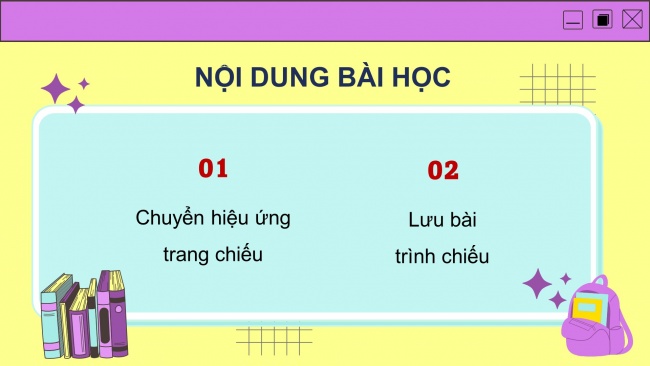 Soạn giáo án điện tử tin học 4 cánh diều Chủ đề E1 Bài 3: Hiệu ứng chuyển trang chiếu