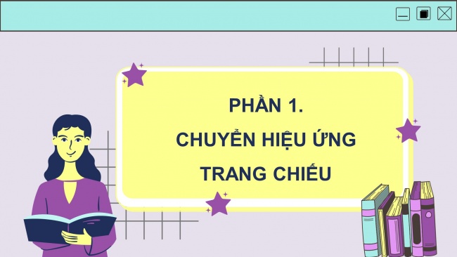 Soạn giáo án điện tử tin học 4 cánh diều Chủ đề E1 Bài 3: Hiệu ứng chuyển trang chiếu