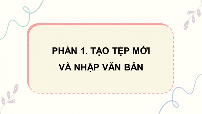 Soạn giáo án điện tử tin học 4 cánh diều Chủ đề E2 Bài 1: Làm quen với phần mềm soạn thảo văn bản