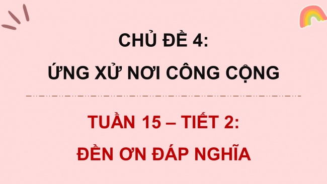 Soạn giáo án điện tử HĐTN 4 cánh diều Tuần 15: Đền ơp đáp nghĩa - Hoạt động 1, 2