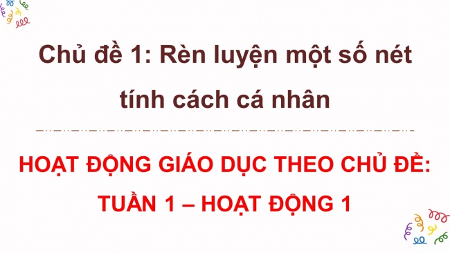 Soạn giáo án điện tử HĐTN 8 CTST (bản 2) Chủ đề 1: Rèn luyện một số nét tính cách cá nhân - Hoạt động 1