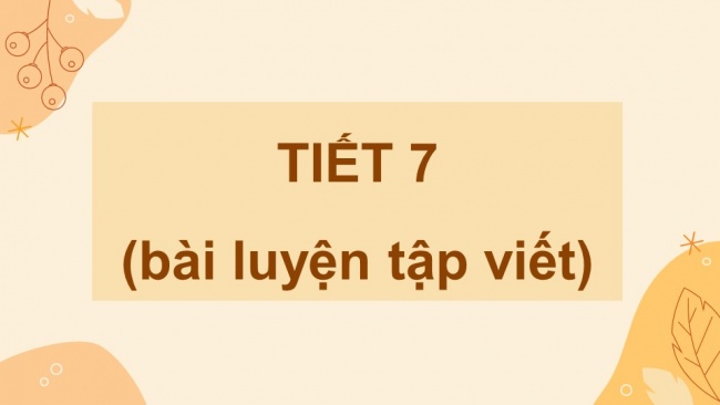 Soạn giáo án điện tử Tiếng Việt 4 CD Bài 10: Ôn tập cuối học kì 1 - Tiết 6, 7