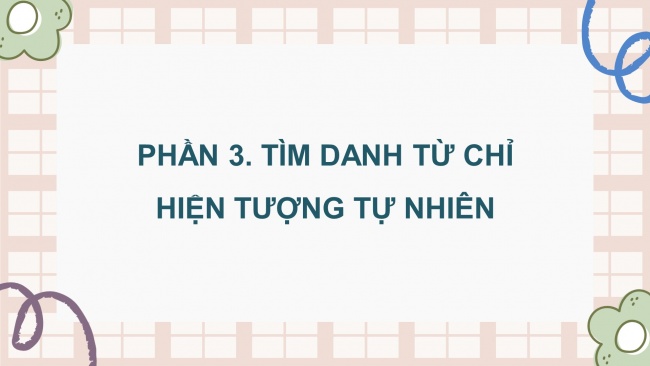 Soạn giáo án điện tử tiếng việt 4 KNTT Bài 5 Luyện từ và câu: Luyện tập về danh từ