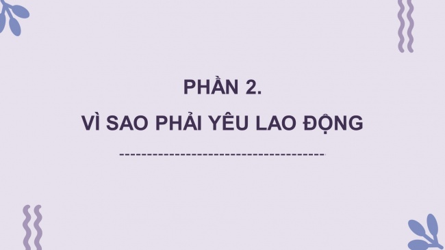 Soạn giáo án điện tử đạo đức 4 KNTT Bài 3: Yêu lao động