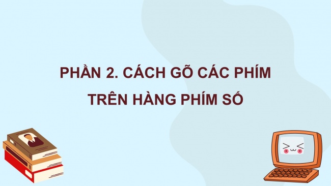 Soạn giáo án điện tử tin học 4 cánh diều Chủ đề A2 Bài 1: Em tập gõ hàng phím số