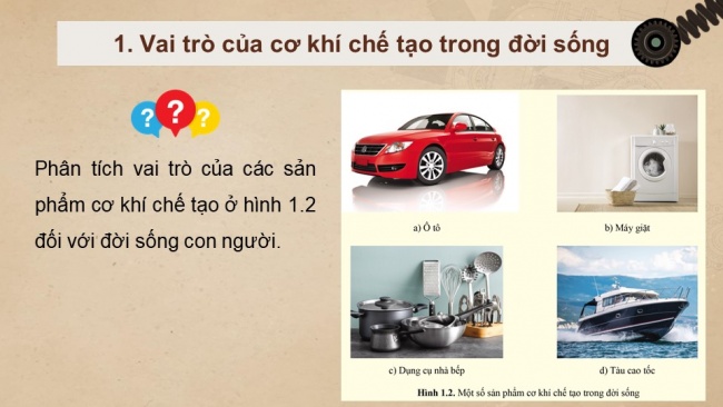 Soạn giáo án điện tử công nghệ cơ khí 11 Cánh diều Bài 1: Khái quát về cơ khí chế tạo