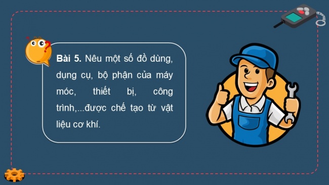 Soạn giáo án điện tử công nghệ cơ khí 11 Cánh diều Bài 7: Phương pháp gia công không phoi