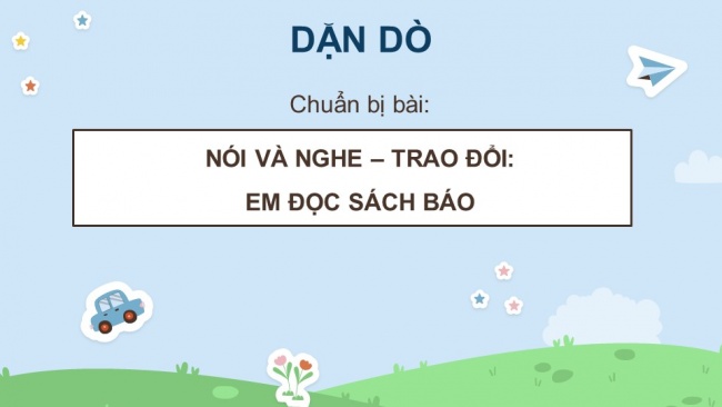 Soạn giáo án điện tử Tiếng Việt 4 CD Bài 7 Viết 3: Luyện tập viết đoạn văn tưởng tưởng; Nói và nghe 2: Trao đổi: Em đọc sách báo