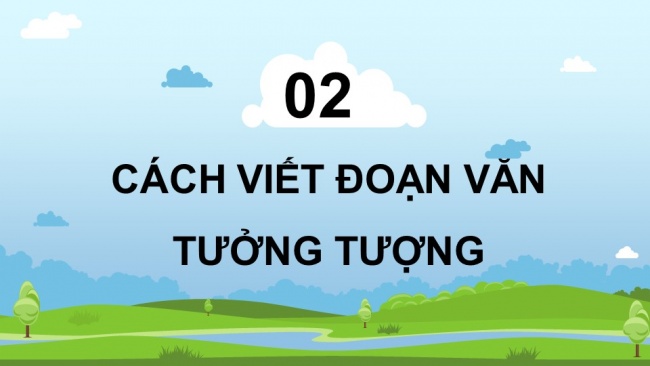 Soạn giáo án điện tử tiếng việt 4 KNTT Bài 17 Viết tìm hiểu cách viết đoạn văn tưởng tượng