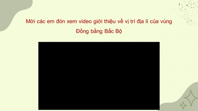 Soạn giáo án điện tử lịch sử và địa lí 4 KNTT bài 8: Thiên nhiên vùng đồng bằng Bắc Bộ