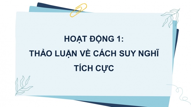 Soạn giáo án điện tử hoạt động trải nghiệm 4 KNTT Tuần 4 HĐGDTCĐ: Suy nghĩ tích cực