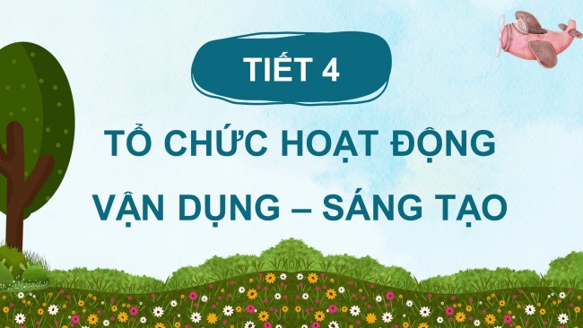 Soạn giáo án điện tử âm nhạc 4 KNTT Tiết 8: Tổ chức hoạt động vận dụng - sáng tạo