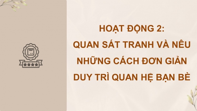 Soạn giáo án điện tử đạo đức 4 CTST bài 9: Em duy trì quan hệ bạn bè