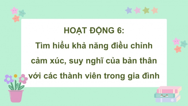 Soạn giáo án điện tử HĐTN 4 CTST bản 1 Chủ đề 7 Tuần 26: HĐGDTCĐ - Hoạt động 5, 6