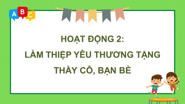 Soạn giáo án điện tử HĐTN 4 CTST bản 1 Tuần Tổng kết: HĐGDTCĐ - Hoạt động 1, 2