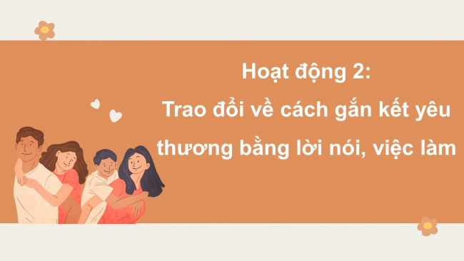 Soạn giáo án điện tử HĐTN 4 CTST bản 2 Tuần 5: HĐGDTCĐ - Gắn kết yêu thương trong gia đình