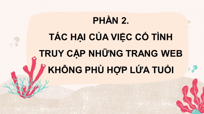 Soạn giáo án điện tử tin học 4 cánh diều Chủ đề B Bài 2: Tác hại của việc xem những trang web không phù hợp với lứa tuổi