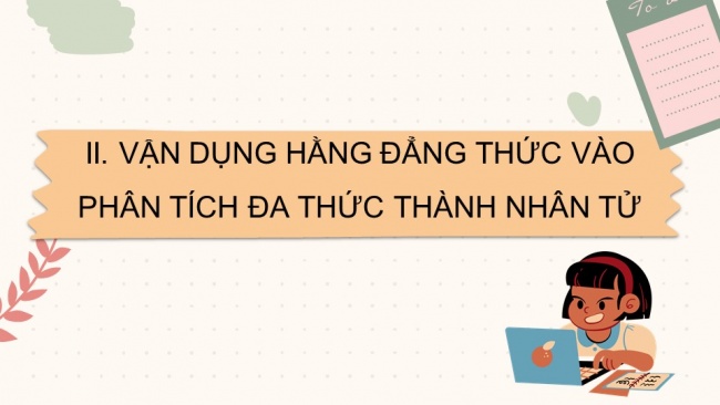 Soạn giáo án điện tử Toán 8 CD Chương 1 Bài 4: Vận dụng hằng đẳng thức vào phân tích đa thức thành nhân tử