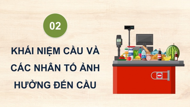 Soạn giáo án điện tử kinh tế pháp luật 11 CTST Bài 2: Cung - cầu trong kinh tế thị trường