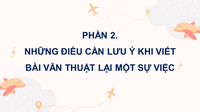 Soạn giáo án điện tử tiếng việt 4 KNTT Bài 9 Viết: Tìm hiểu cách viết bài văn thuật lại một sự việc