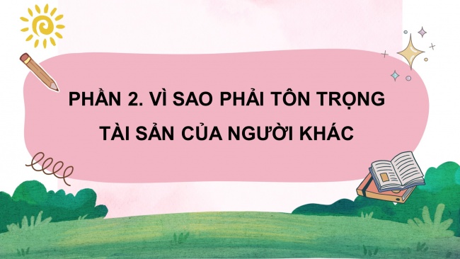 Soạn giáo án điện tử đạo đức 4 KNTT Bài 4: Tôn trọng tài sản của người khác