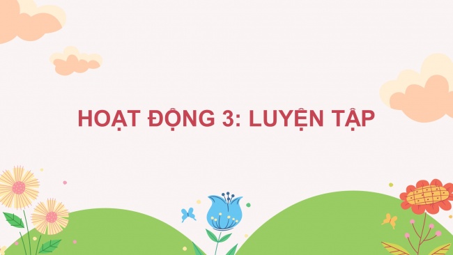 Soạn giáo án điện tử tiếng việt 4 cánh diều Bài 1 Luyện từ và câu 1: Danh từ