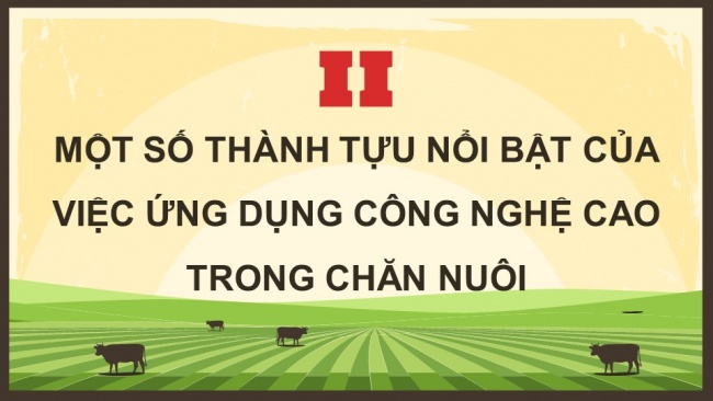 Soạn giáo án điện tử Công nghệ chăn nuôi 11 KNTT Bài 1: Vai trò và triển vọng của chăn nuôi