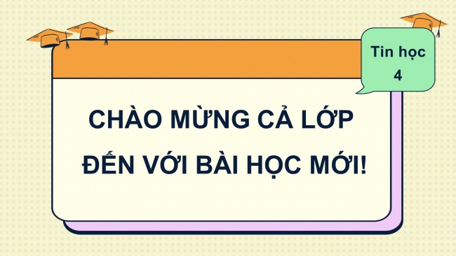 Soạn giáo án điện tử tin học 4 CTST Bài 5: Thao tác với thư mục, tệp