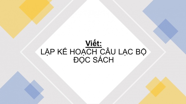 Soạn giáo án điện tử ngữ văn 6 CTST bài mở đầu: Lập kế hoạch câu lạc bộ đọc sách
