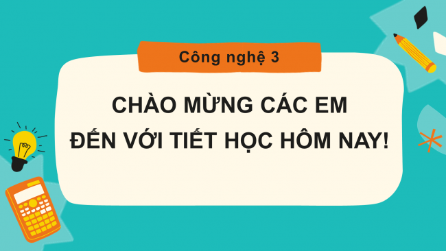 Bài giảng Powerpoint công nghệ 3 kết nối tri thức