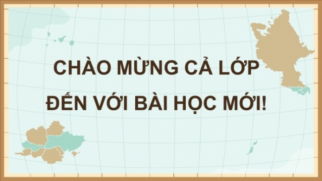 Soạn giáo án điện tử Địa lí 8 CTST Bài 1: Đặc điểm vị trí địa lí và phạm vi lãnh thổ