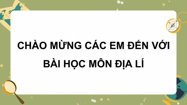 Soạn giáo án điện tử Địa lí 8 CTST Bài 6: Đặc điểm khí hậu