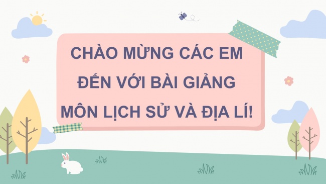 Soạn giáo án điện tử lịch sử và địa lí 4 cánh diều Bài 2: Địa phương em (tỉnh, thành phố trực thuộc Trung ương)