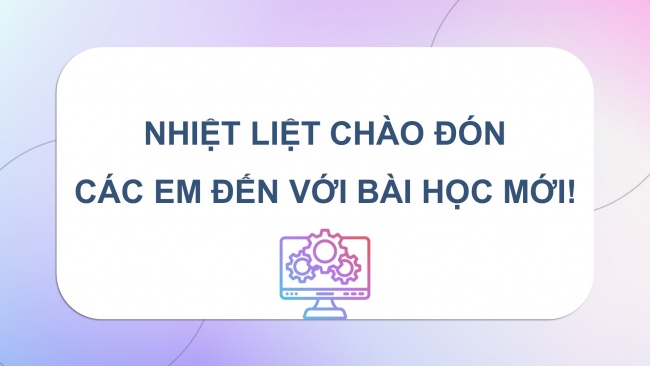 Soạn giáo án điện tử khoa học máy tính 11 KNTT Bài 2: Thực hành sử dụng hệ điều hành