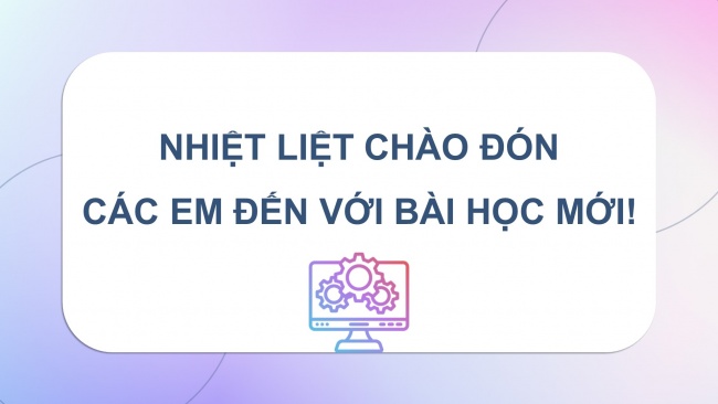 Soạn giáo án điện tử tin học ứng dụng 11 KNTT Bài 2: Thực hành sử dụng hệ điều hành