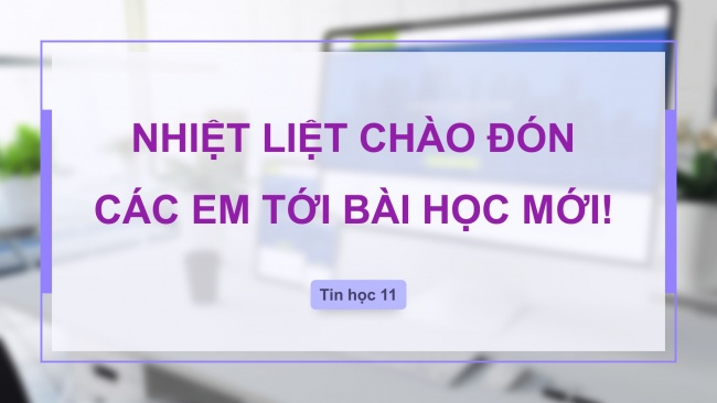 Soạn giáo án điện tử tin học ứng dụng 11 KNTT Bài 4: Bên trong máy tính