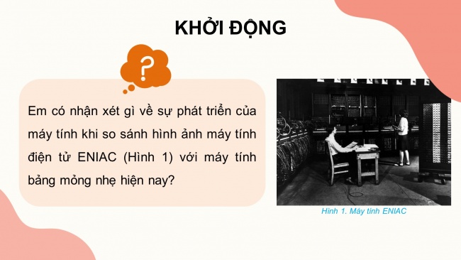 Soạn giáo án điện tử Tin học 8 CD Chủ đề A Bài 1: Vài nét lịch sử phát triển máy tính