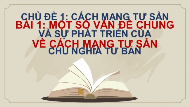 Soạn giáo án điện tử lịch sử 11 Cánh diều Bài 1: Một số vấn đề chung về cách mạng tư sản (P2)