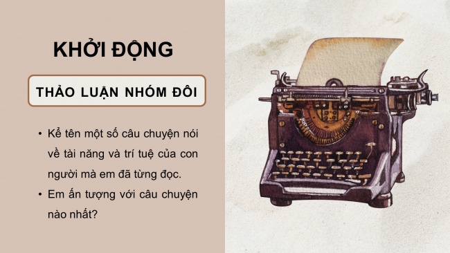 Soạn giáo án điện tử tiếng việt 4 CTST CĐ 3 Bài 6 Nói và nghe: Thuyết trình về trí tuệ và tài năng của con người