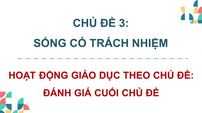 Soạn giáo án điện tử HĐTN 8 CD Chủ đề 3 - HĐGDTCĐ: Đánh giá cuối chủ đề