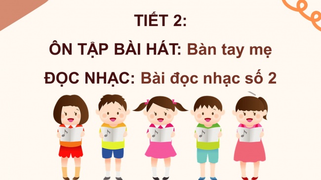 Soạn giáo án điện tử âm nhạc 4 CTST CĐ4 Tiết 2: Ôn tâp bài hát Bàn tay mẹ. Đọc nhạc: Bài đọc nhạc số 2