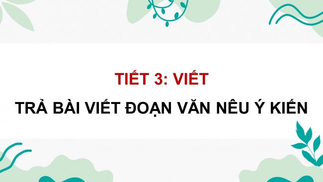 Soạn giáo án điện tử tiếng việt 4 KNTT Bài 5 Viết: Trả bài viết đoạn văn nêu ý kiến