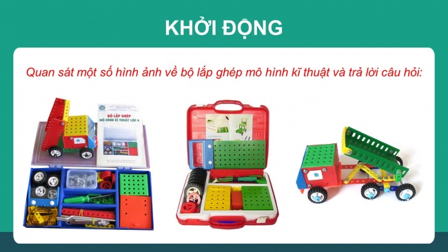 Soạn giáo án điện tử công nghệ 4 KNTT bài 7: Giới thiệu bộ lắp ghép mô hình kĩ thuật