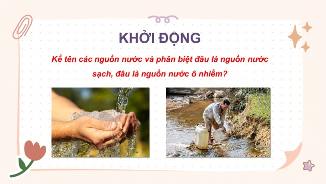 Soạn giáo án điện tử khoa học 4 KNTT Bài 3: Sự ô nhiễm và bảo vệ nguồn nước. Một số cách làm sạch nước