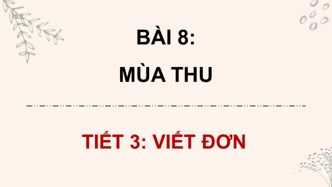 Soạn giáo án điện tử tiếng việt 4 CTST CĐ 1 Bài 8 Viết: Viết đơn