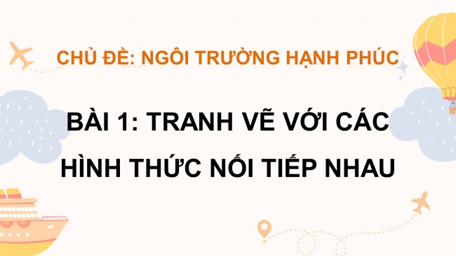 Soạn giáo án điện tử mĩ thuật 4 CTST bản 1 Bài 1: Tranh vẽ các hình nối tiếp nhau