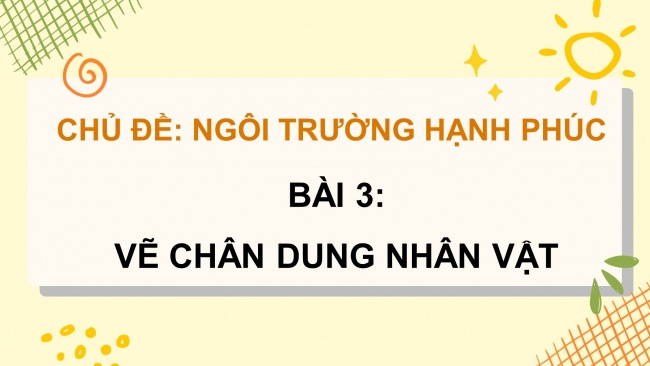 Soạn giáo án điện tử mĩ thuật 4 CTST bản 1 Bài 3: Tranh chân dung nhân vật